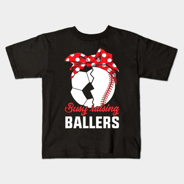 Busy Raising A Baller Baseball Soccer mom Kids T-Shirt by Vigo